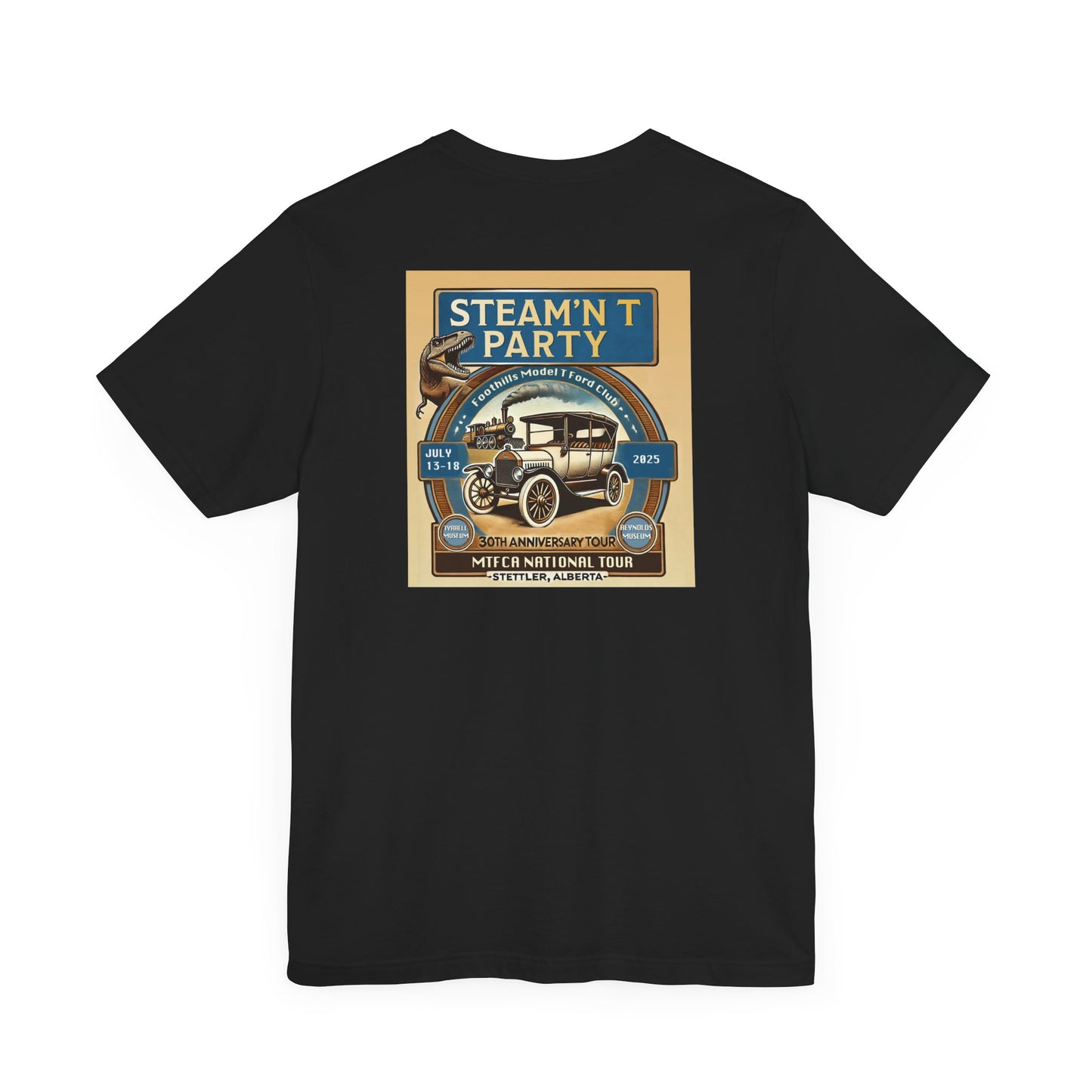 Foothills Model T Ford Club STEAM'N T PARTY (front and back logos) Unisex Short Sleeve Shirt
