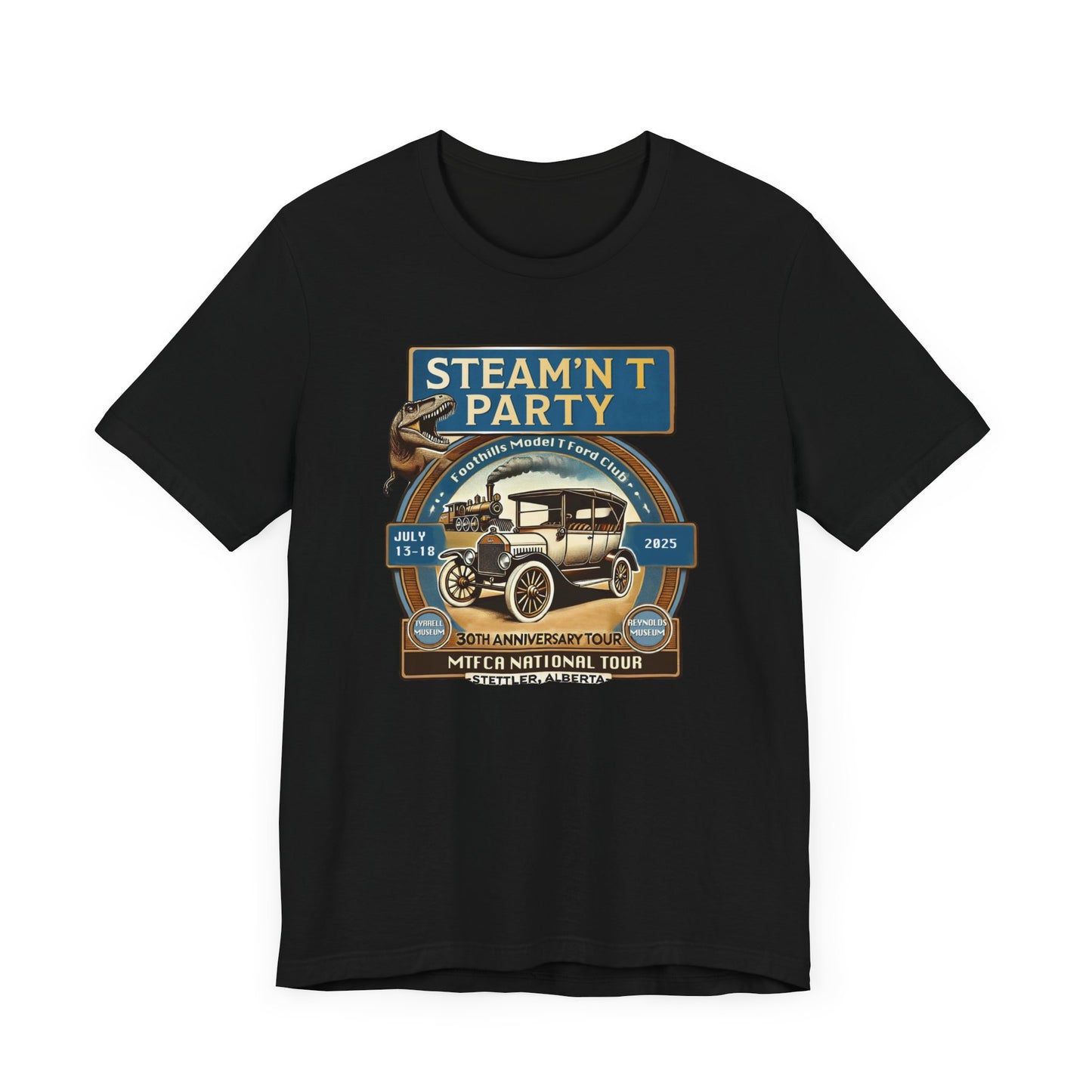 Foothills Model T Ford Club STEAM'N T PARTY (large front logo only) Unisex Tee - 30th Anniversary Tour