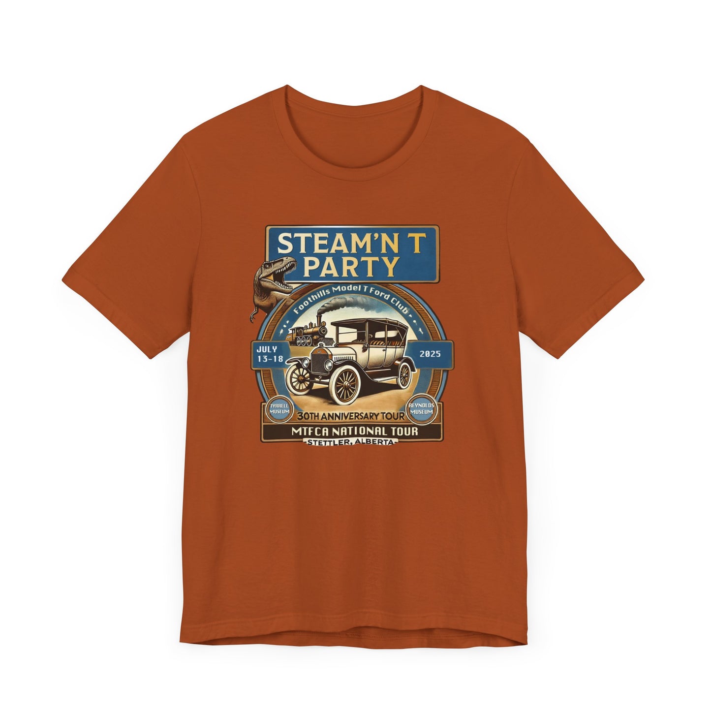 Foothills Model T Ford Club STEAM'N T PARTY (large front logo only) Unisex Tee - 30th Anniversary Tour