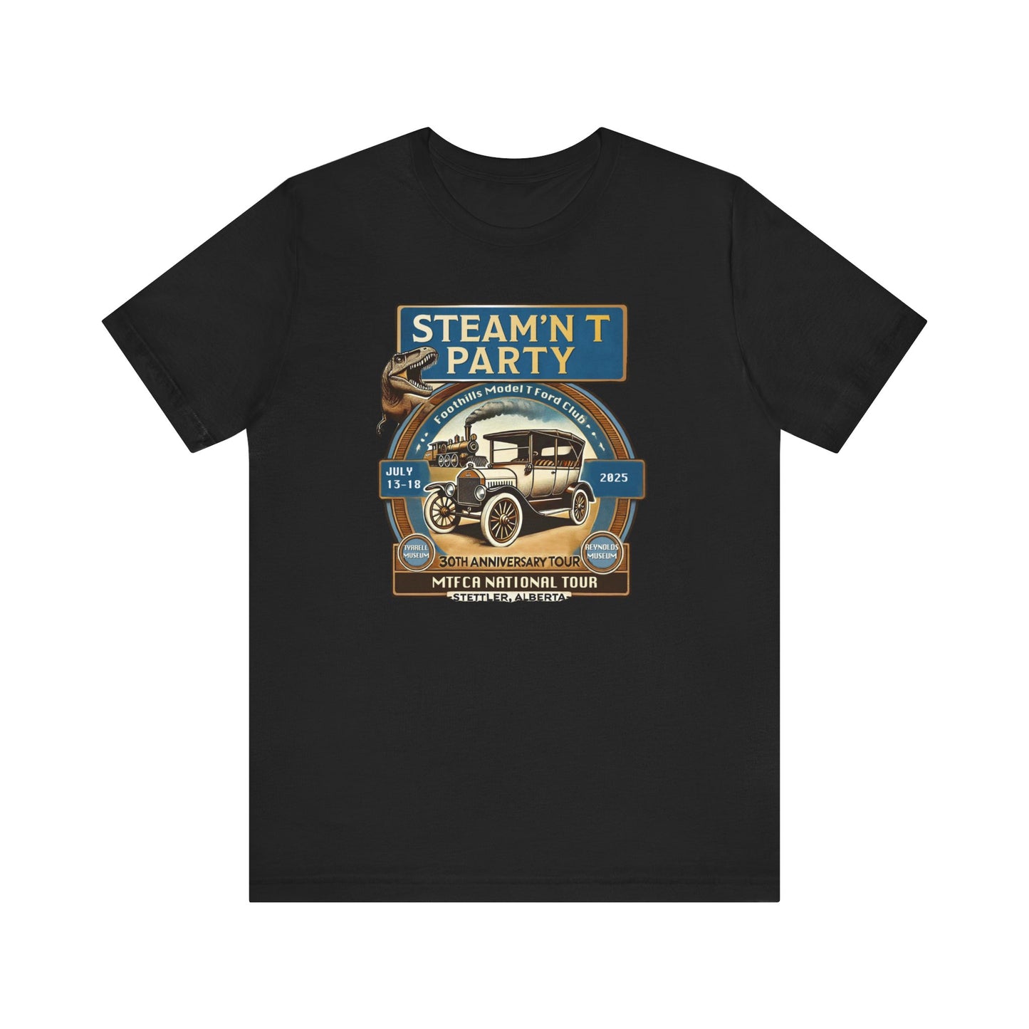 Foothills Model T Ford Club STEAM'N T PARTY (large front logo only) Unisex Tee - 30th Anniversary Tour