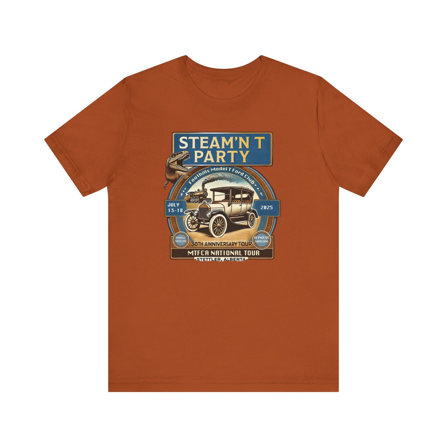 Foothills Model T Ford Club STEAM'N T PARTY (large front logo only) Unisex Tee - 30th Anniversary Tour