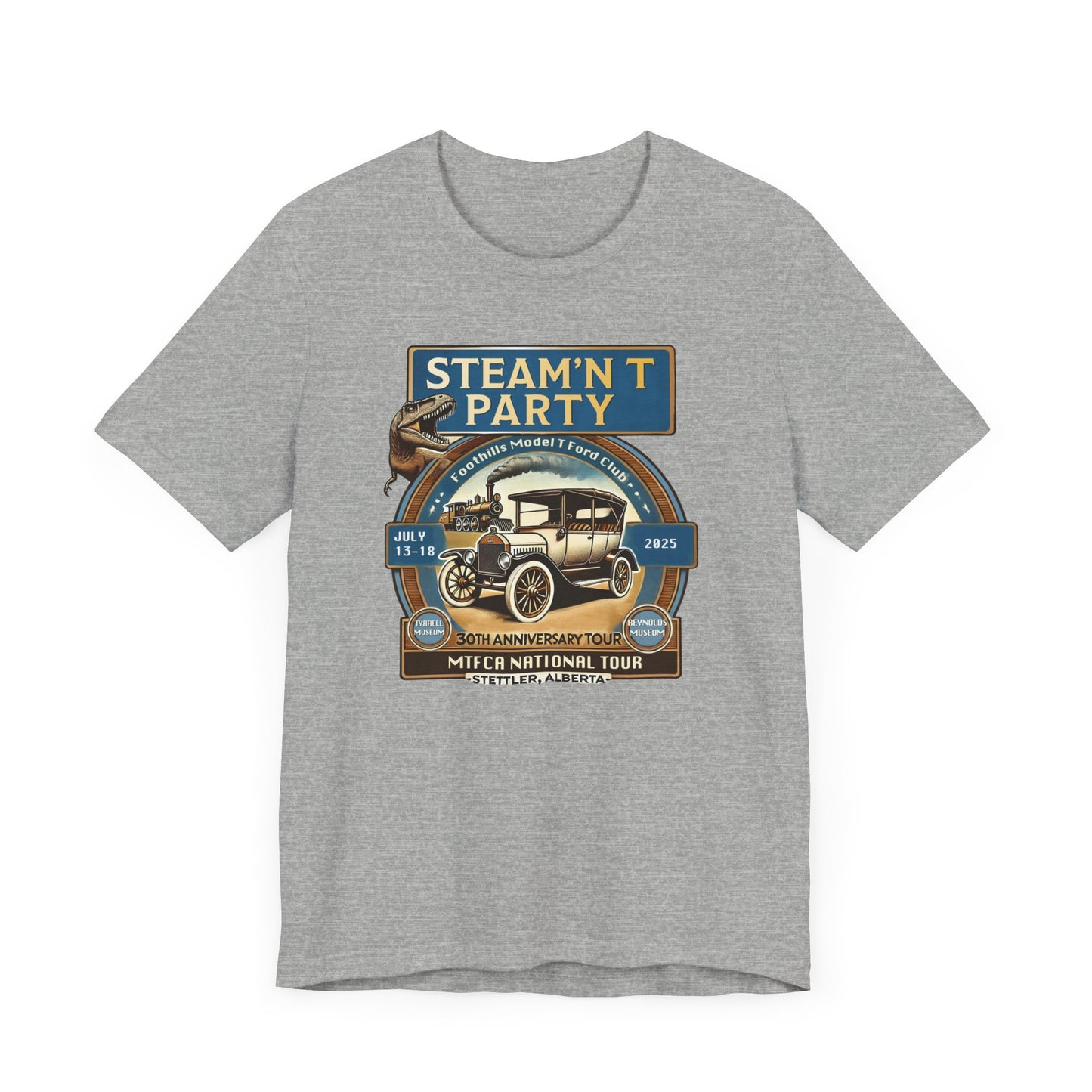 Foothills Model T Ford Club STEAM'N T PARTY (large front logo only) Unisex Tee - 30th Anniversary Tour