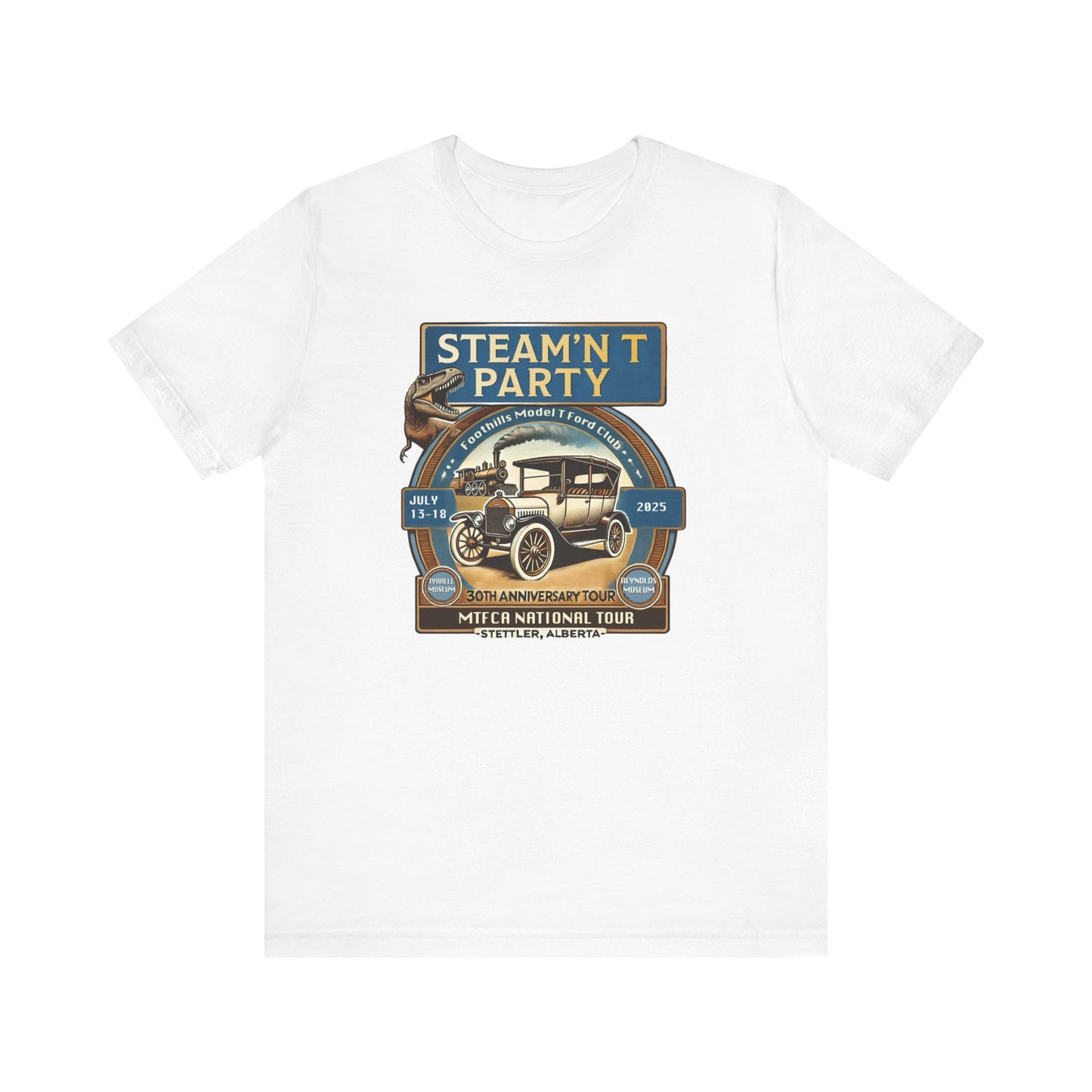 Foothills Model T Ford Club STEAM'N T PARTY (large front logo only) Unisex Tee - 30th Anniversary Tour
