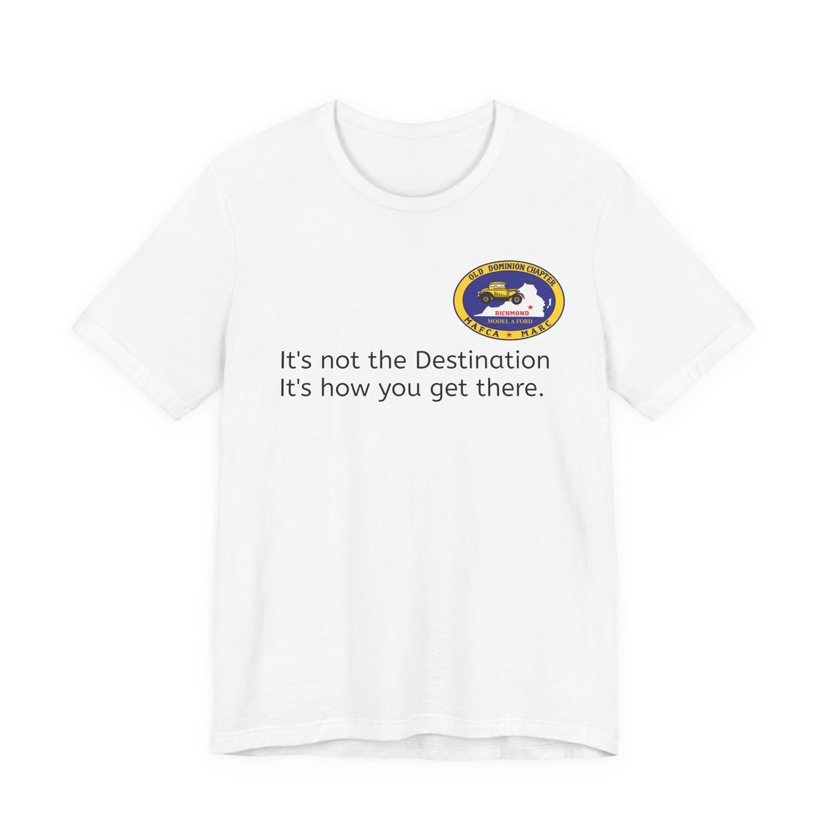 Old Dominion Model A Ford Club Unisex Soft T-Shirt — "It's not the Destination, It's how you get there."