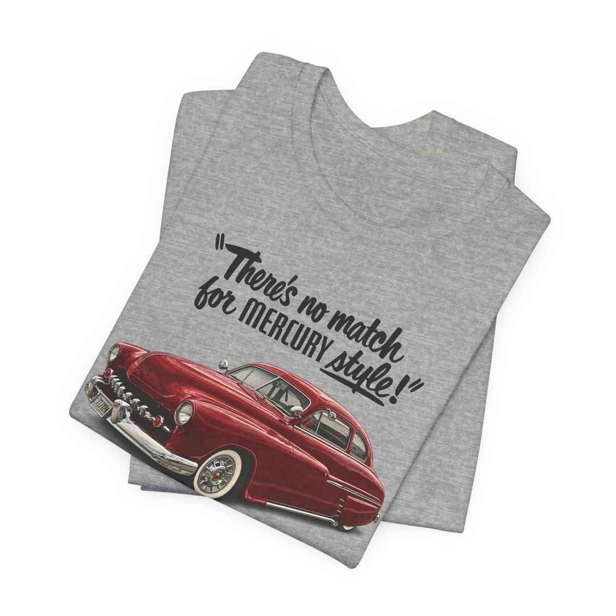 1949 Mercury Car T-Shirt – "There's No Match for Mercury Style" Classic Auto Tee