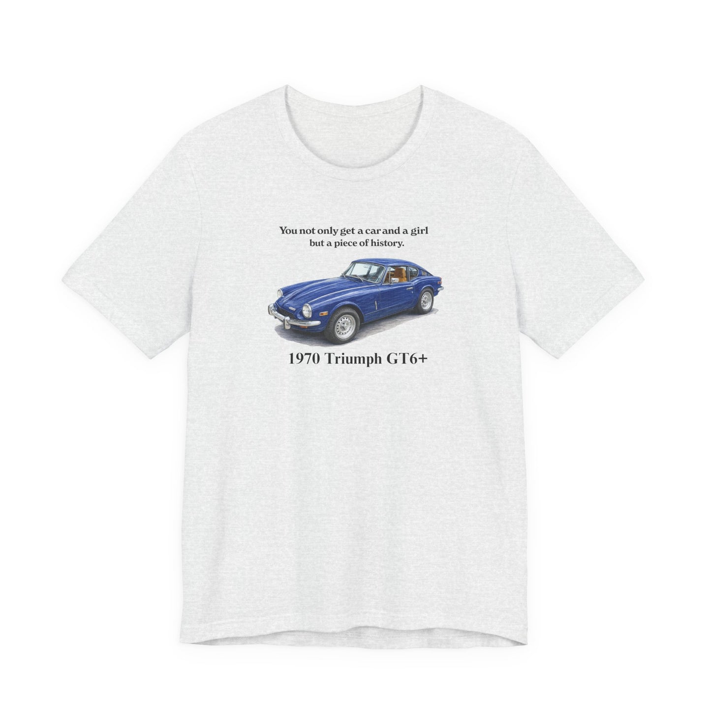 1970 Triumph GT6+ T-Shirt — Vintage Blue Sports Car Tee with Quote