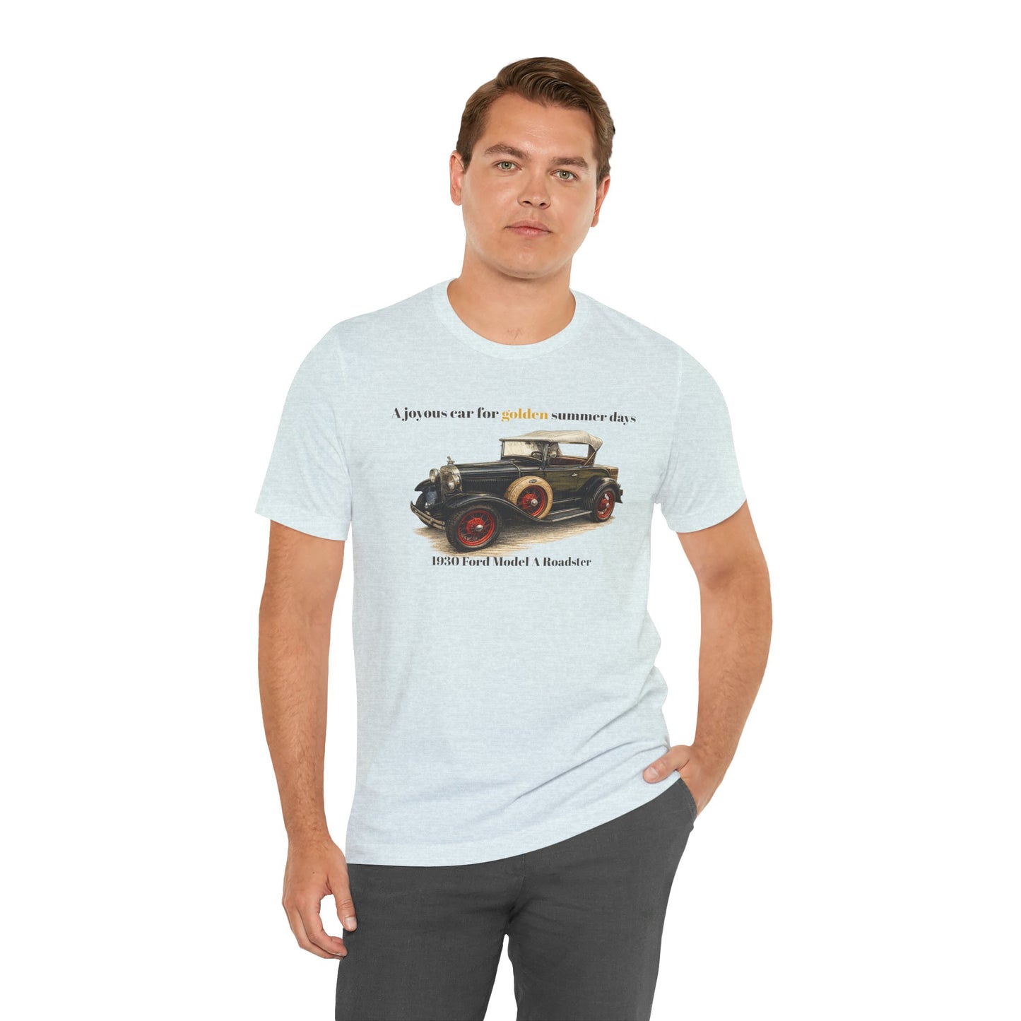 1930 Ford Model A Roadster Tee — "A joyous car for golden summer days" Unisex Jersey Short Sleeve Tee (JNH)