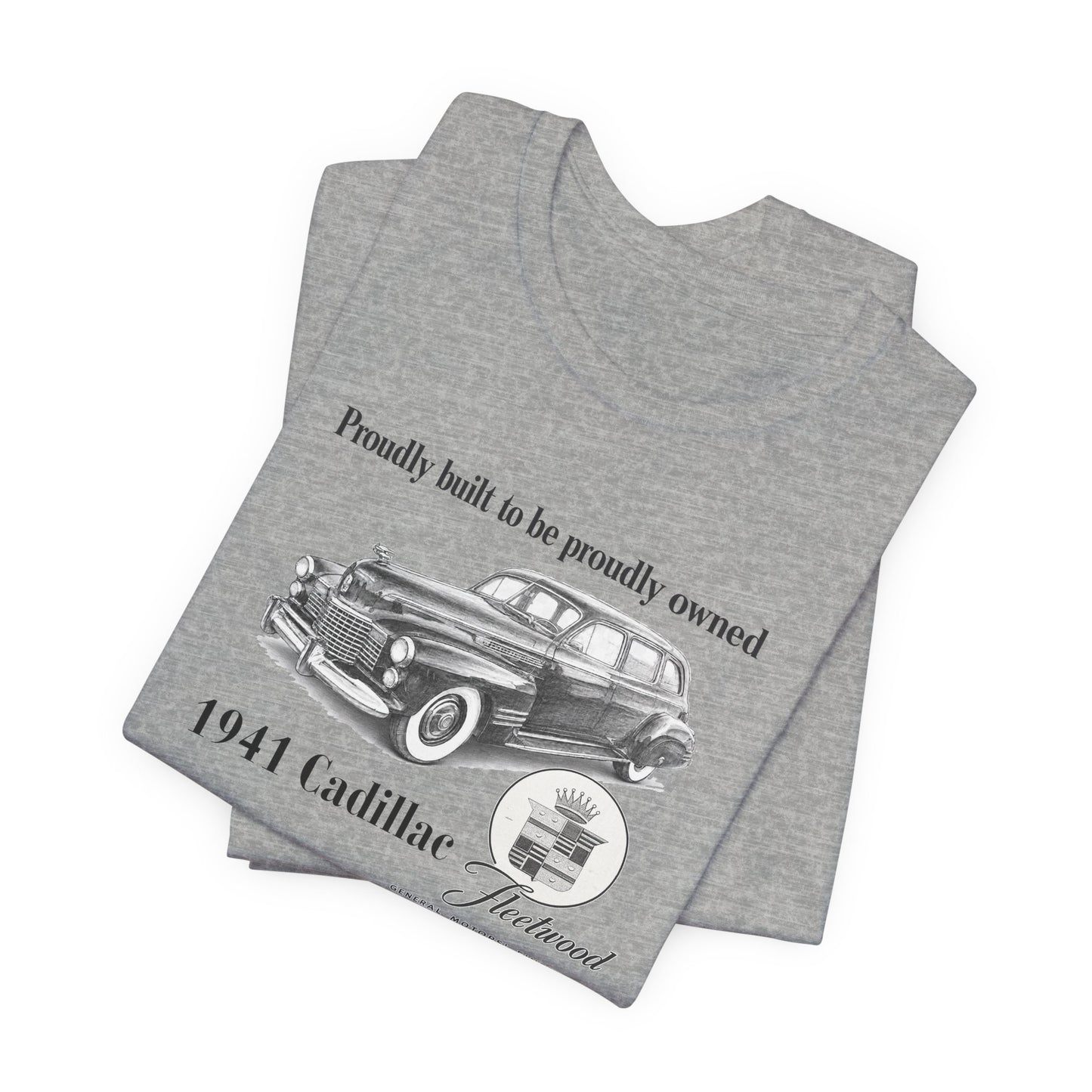 1941 Cadillac Fleetwood Vintage Car T-Shirt – "Proudly built to be proudly owned" Classic Auto Tee