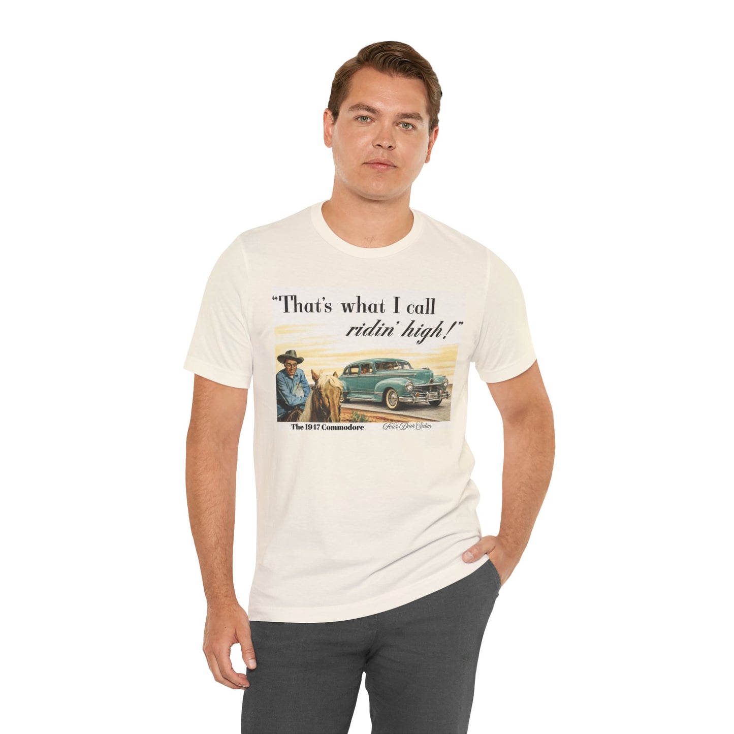 1947 Hudson Commodore 'That's What I Call Ridin' High' Classic Car Tee - Unisex Jersey Short Sleeve Tee (RonR)