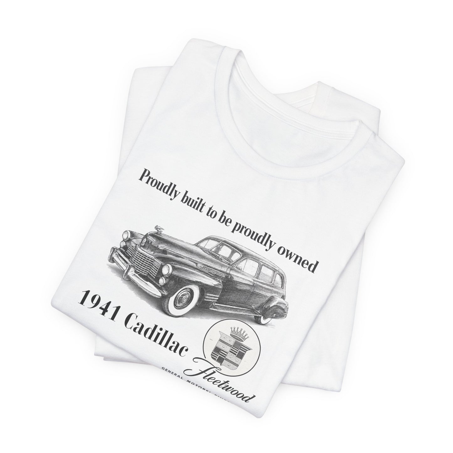 1941 Cadillac Fleetwood Vintage Car T-Shirt – "Proudly built to be proudly owned" Classic Auto Tee