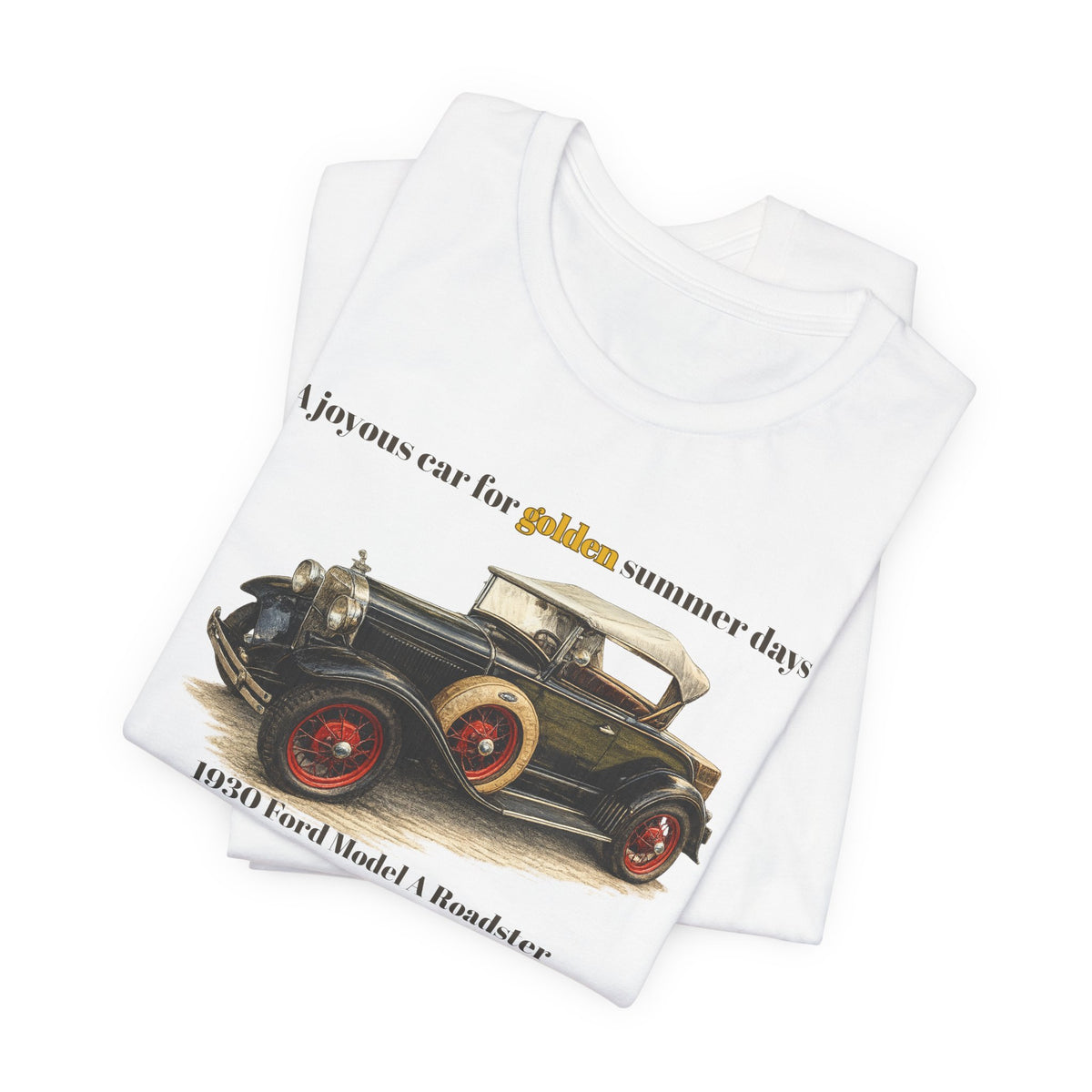 1930 Ford Model A Roadster Tee — "A joyous car for golden summer days" Unisex Jersey Short Sleeve Tee (JNH)