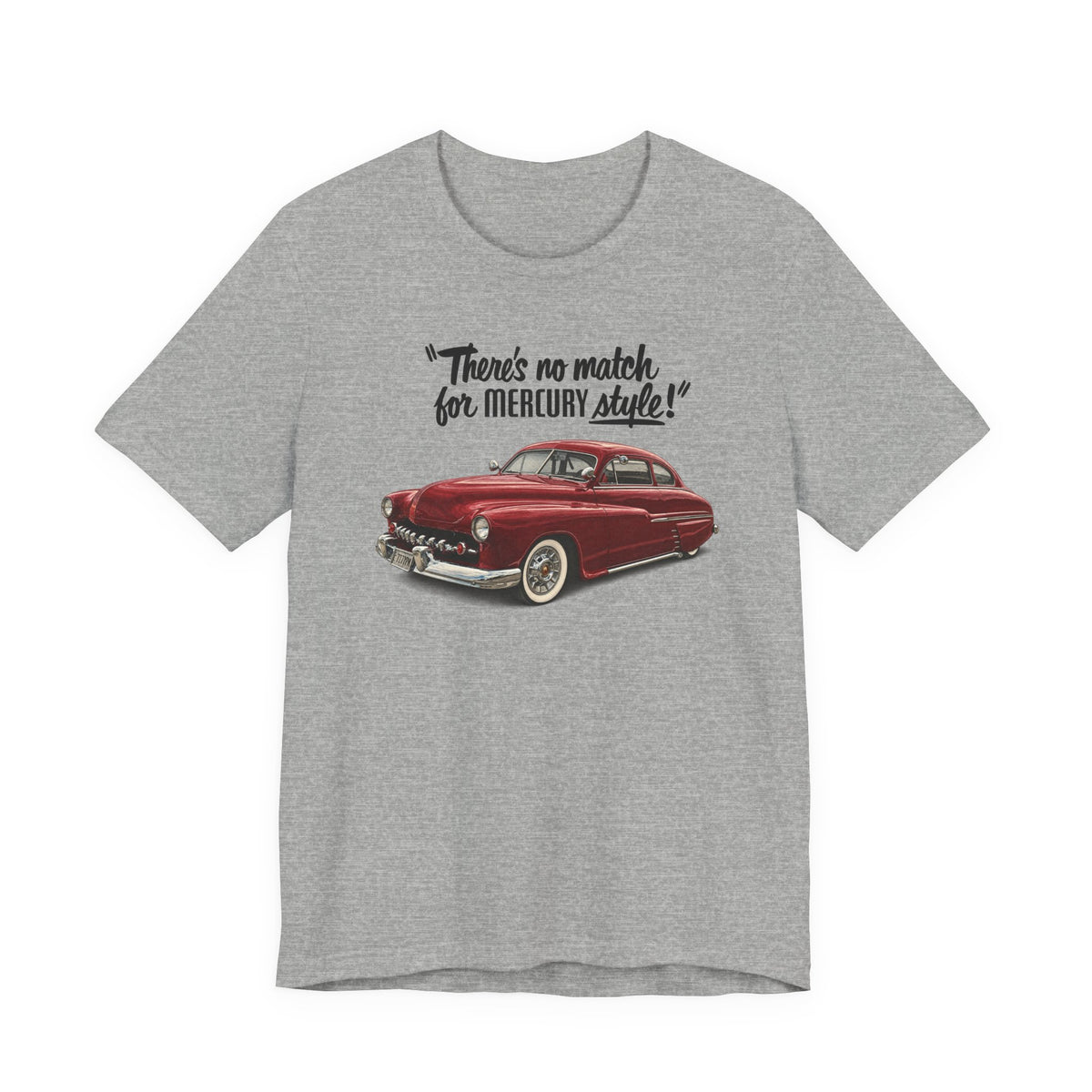 1949 Mercury Car T-Shirt – "There's No Match for Mercury Style" Classic Auto Tee