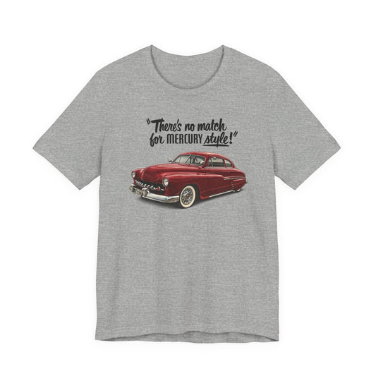 1949 Mercury Car T-Shirt – "There's No Match for Mercury Style" Classic Auto Tee