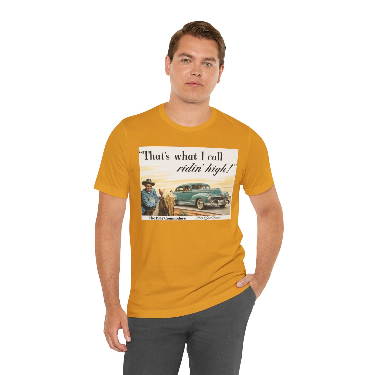 1947 Hudson Commodore 'That's What I Call Ridin' High' Classic Car Tee - Unisex Jersey Short Sleeve Tee (RonR)