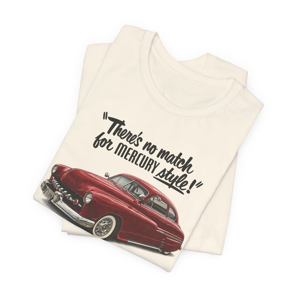 1949 Mercury Car T-Shirt – "There's No Match for Mercury Style" Classic Auto Tee