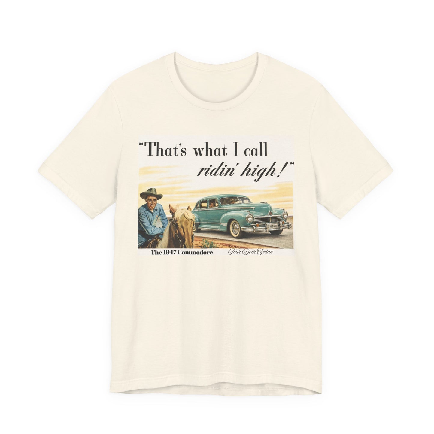 1947 Hudson Commodore 'That's What I Call Ridin' High' Classic Car Tee - Unisex Jersey Short Sleeve Tee (RonR)