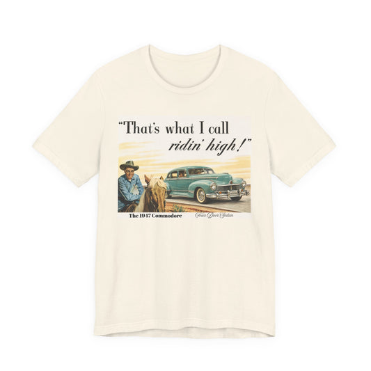 1947 Hudson Commodore 'That's What I Call Ridin' High' Classic Car Tee - Unisex Jersey Short Sleeve Tee (RonR)