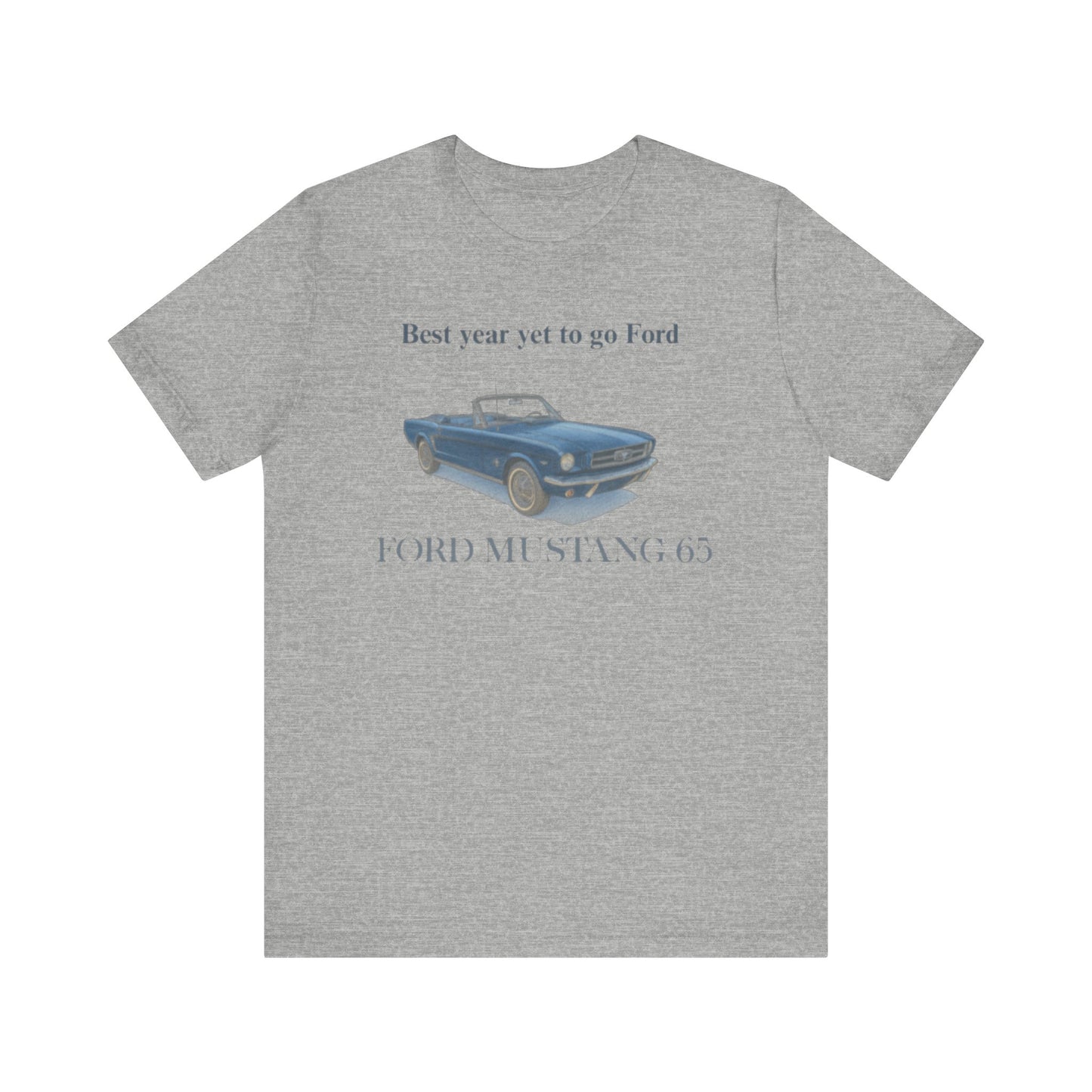 1965 Ford Mustang '65 Tee – "Best year yet to go Ford" Classic Car T‑Shirt