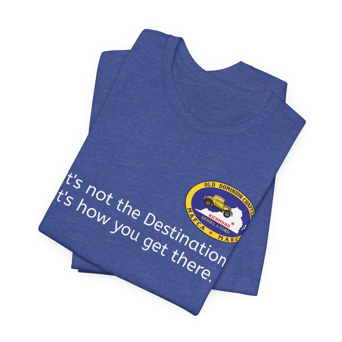 Old Dominion Model A Ford Club Unisex Soft T-Shirt — "It's not the Destination, It's how you get there."