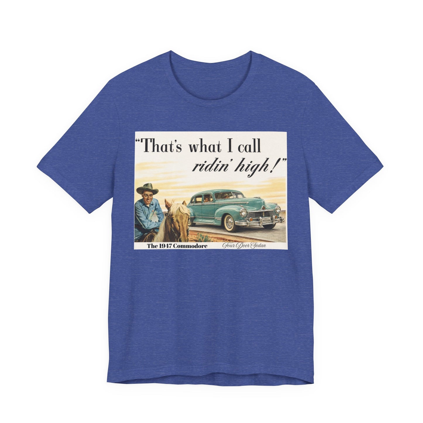 1947 Hudson Commodore 'That's What I Call Ridin' High' Classic Car Tee - Unisex Jersey Short Sleeve Tee (RonR)