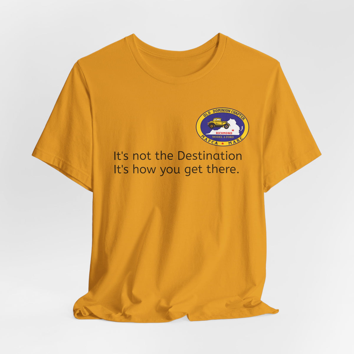 Old Dominion Model A Ford Club Unisex Soft T-Shirt — "It's not the Destination, It's how you get there."
