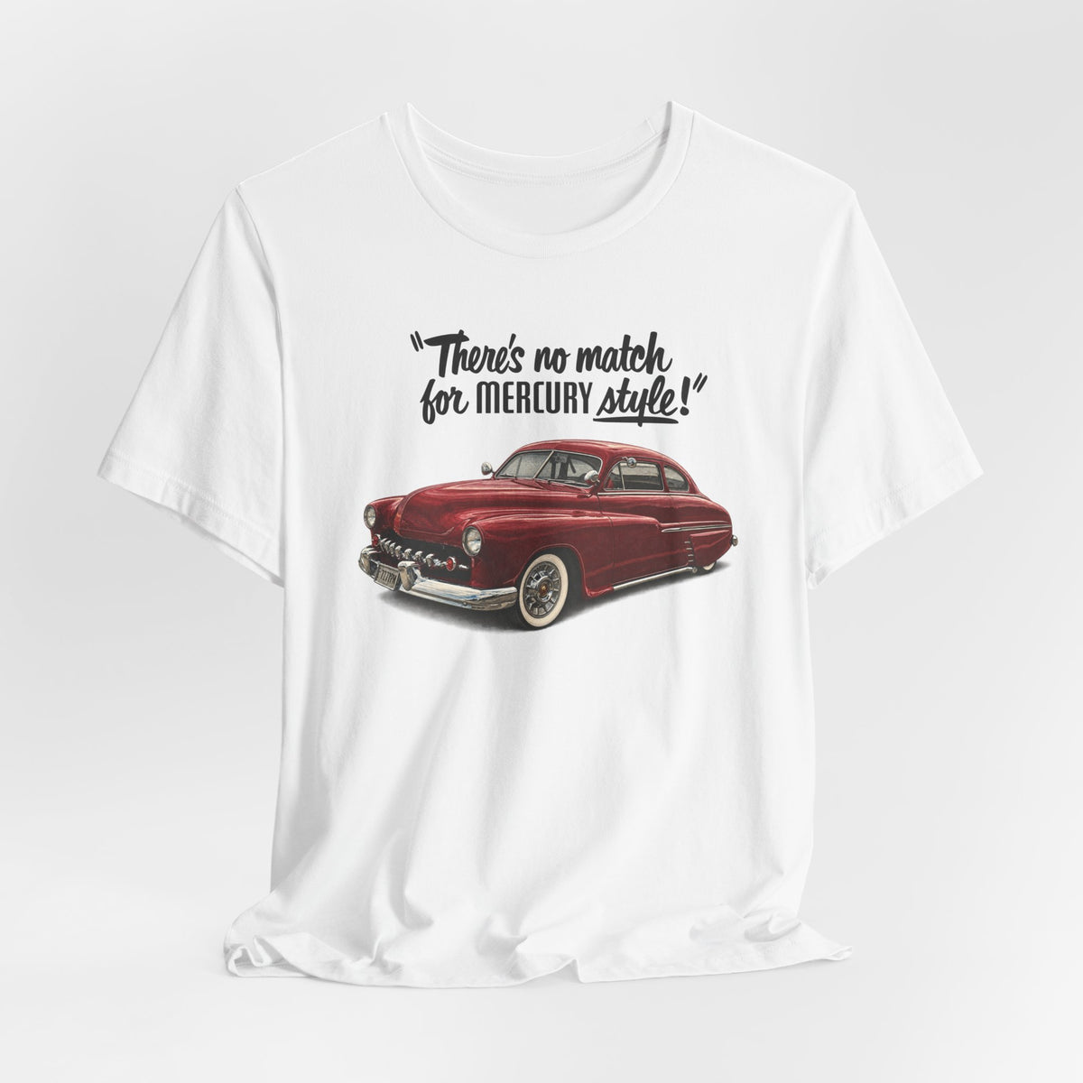1949 Mercury Car T-Shirt – "There's No Match for Mercury Style" Classic Auto Tee