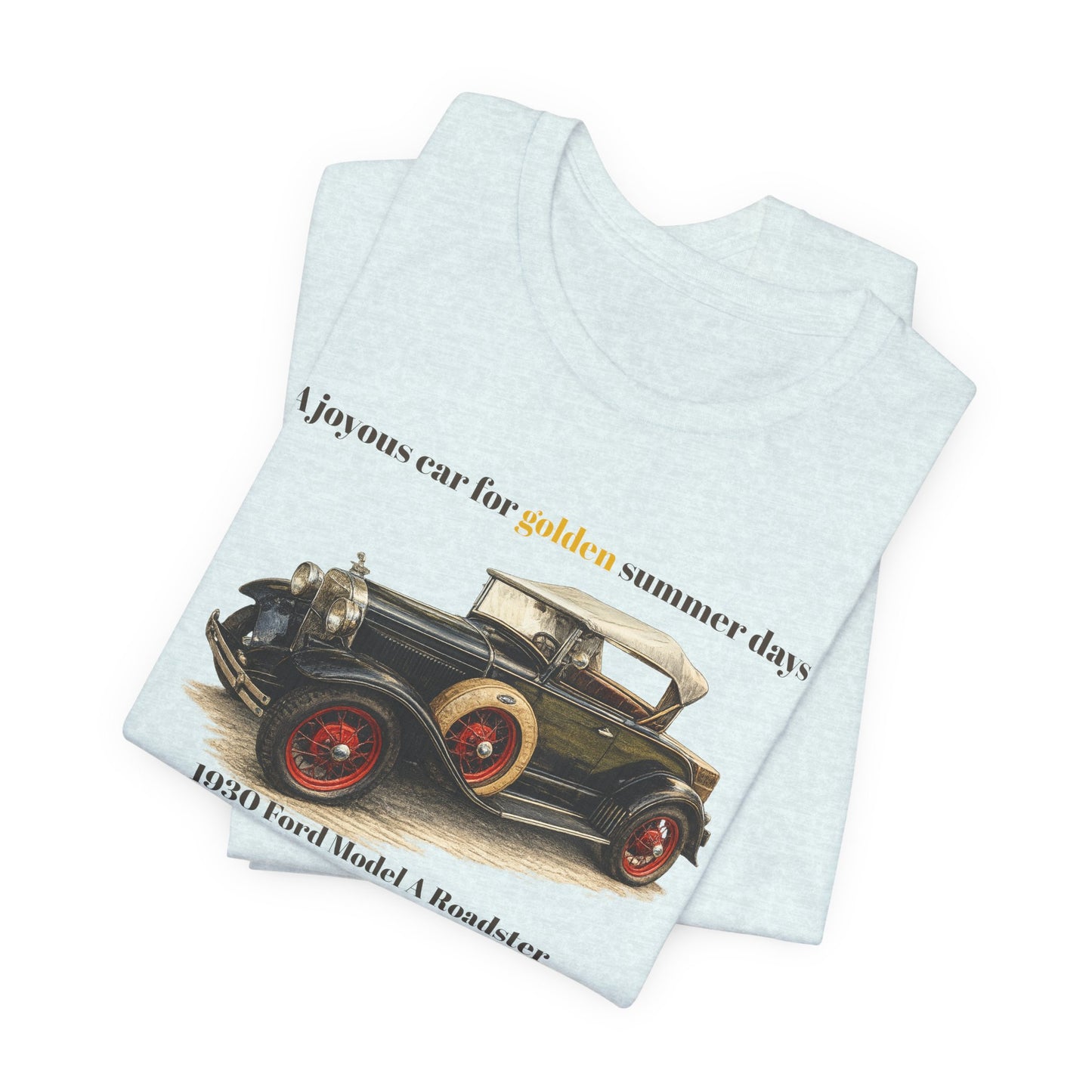 1930 Ford Model A Roadster Tee — "A joyous car for golden summer days" Unisex Jersey Short Sleeve Tee (JNH)