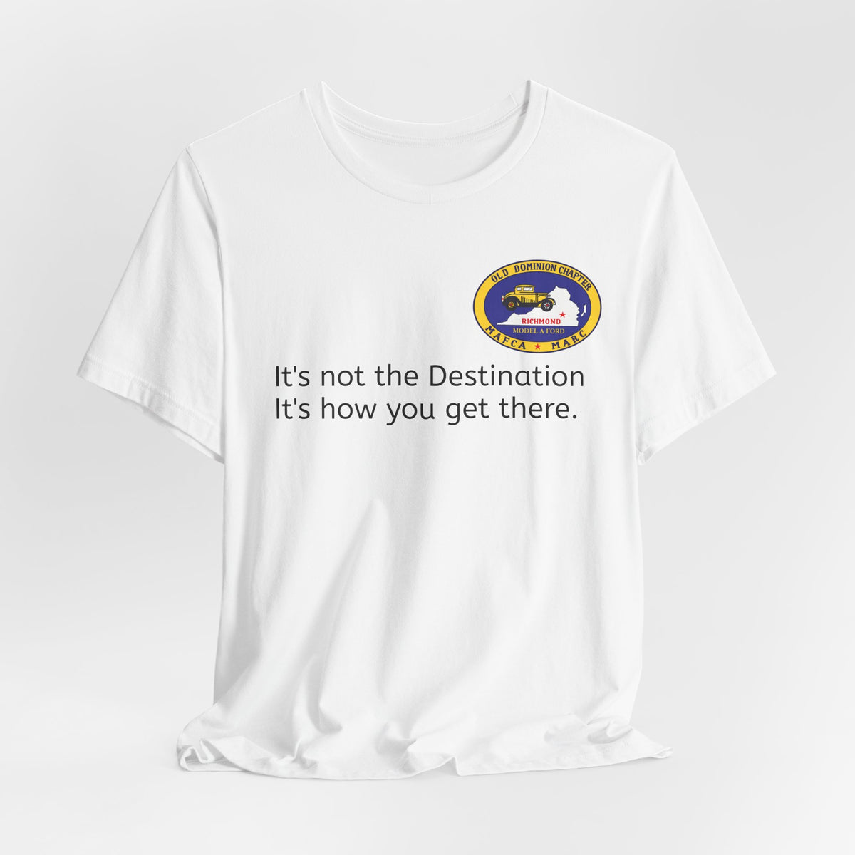 Old Dominion Model A Ford Club Unisex Soft T-Shirt — "It's not the Destination, It's how you get there."