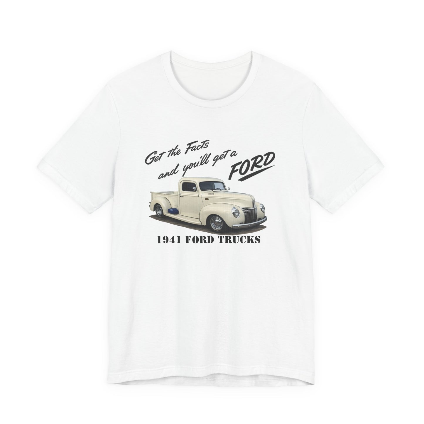 1941 Ford Trucks Vintage Pickup T-Shirt — "Get the Facts and You’ll Get a Ford" Classic Car Tee