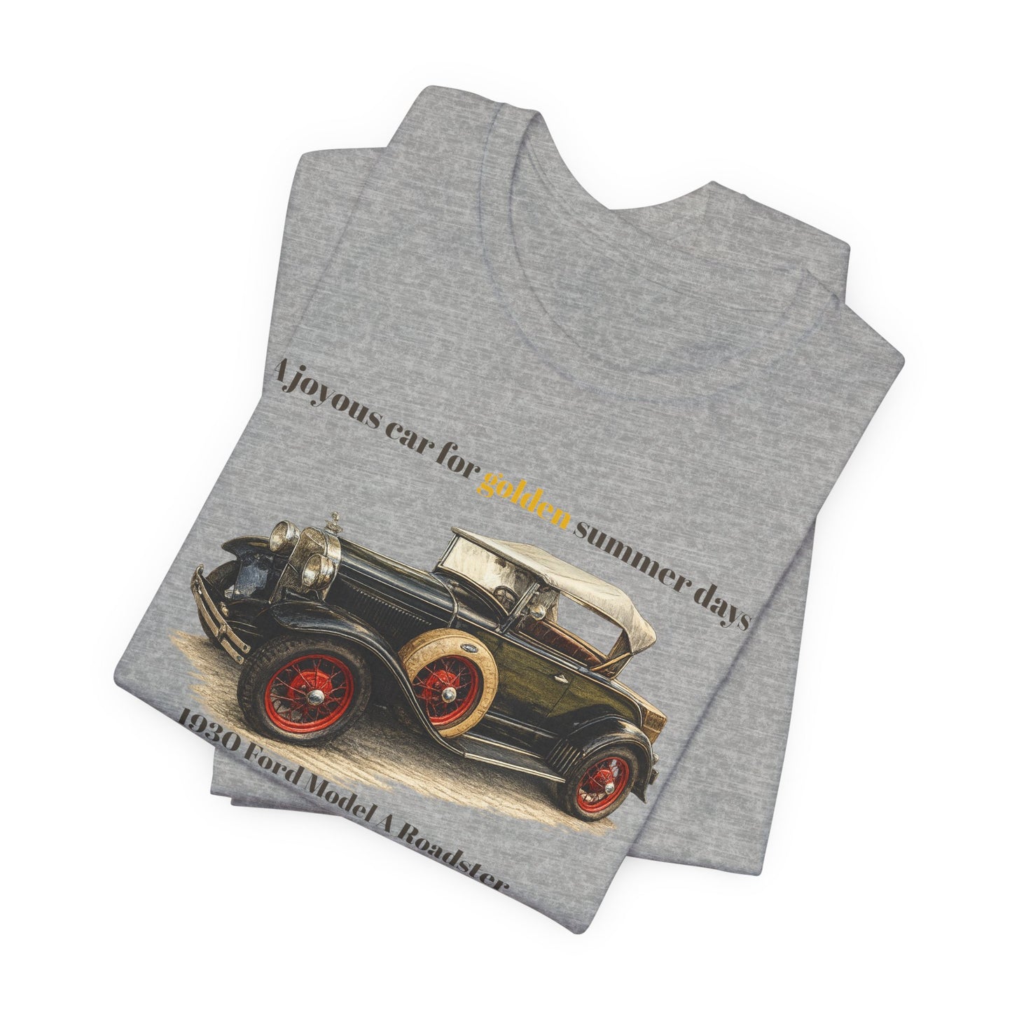 1930 Ford Model A Roadster Tee — "A joyous car for golden summer days" Unisex Jersey Short Sleeve Tee (JNH)