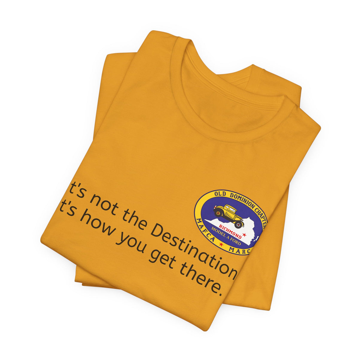 Old Dominion Model A Ford Club Unisex Soft T-Shirt — "It's not the Destination, It's how you get there."