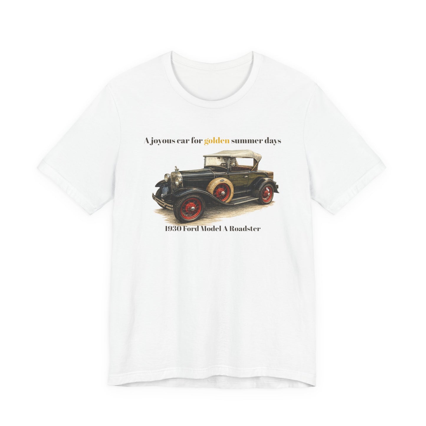 1930 Ford Model A Roadster Tee — "A joyous car for golden summer days" Unisex Jersey Short Sleeve Tee (JNH)