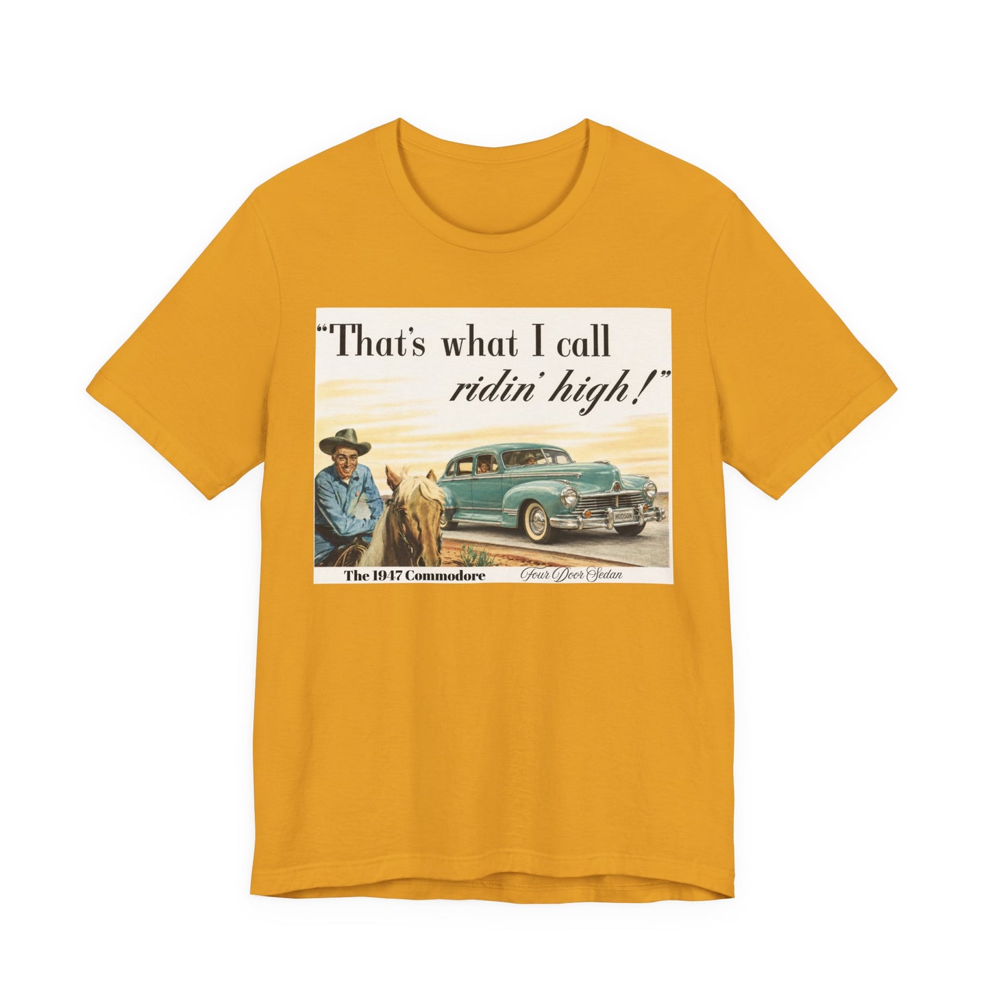 1947 Hudson Commodore 'That's What I Call Ridin' High' Classic Car Tee - Unisex Jersey Short Sleeve Tee (RonR)