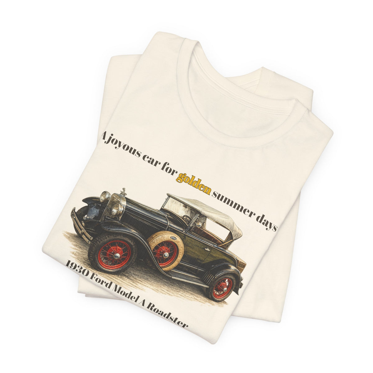 1930 Ford Model A Roadster Tee — "A joyous car for golden summer days" Unisex Jersey Short Sleeve Tee (JNH)