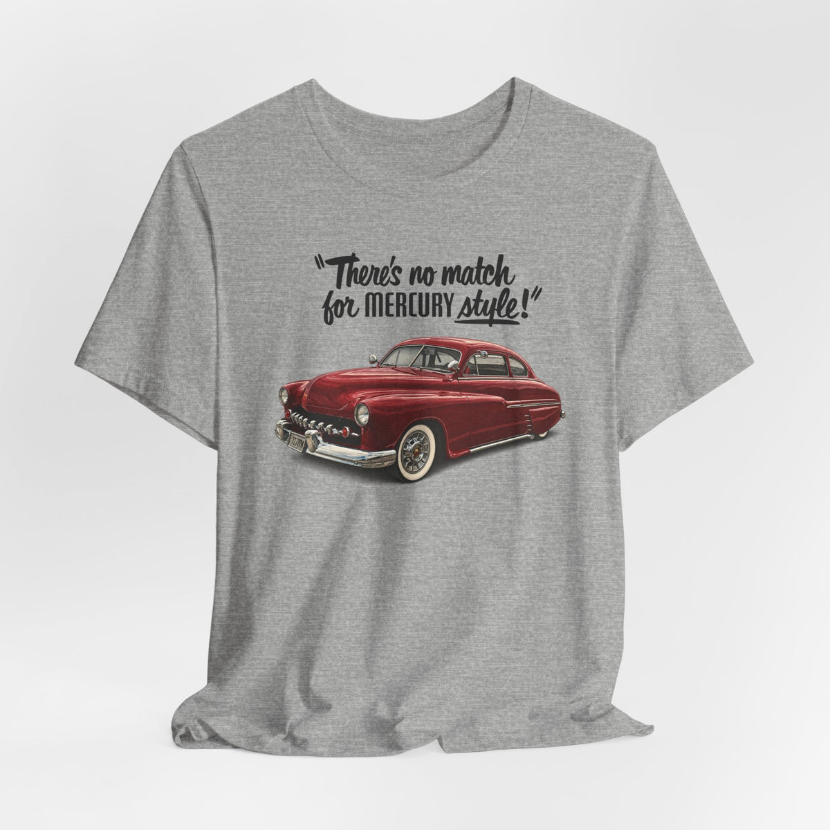 1949 Mercury Car T-Shirt – "There's No Match for Mercury Style" Classic Auto Tee