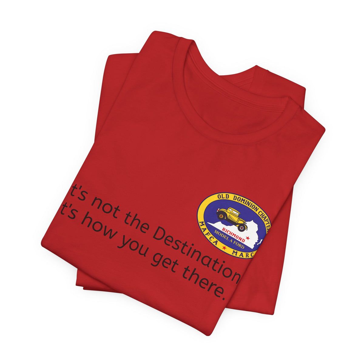 Old Dominion Model A Ford Club Unisex Soft T-Shirt — "It's not the Destination, It's how you get there."