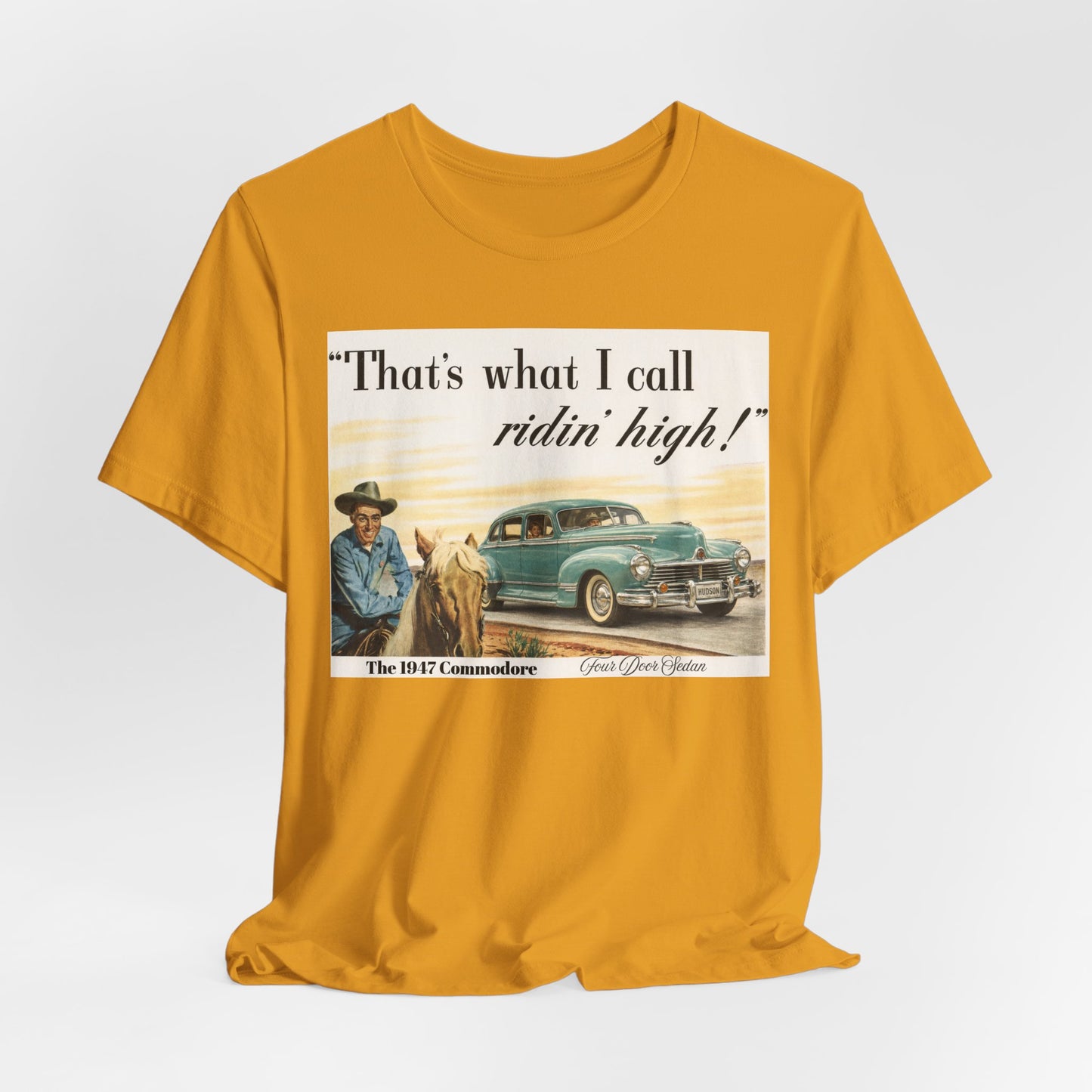 1947 Hudson Commodore 'That's What I Call Ridin' High' Classic Car Tee - Unisex Jersey Short Sleeve Tee (RonR)