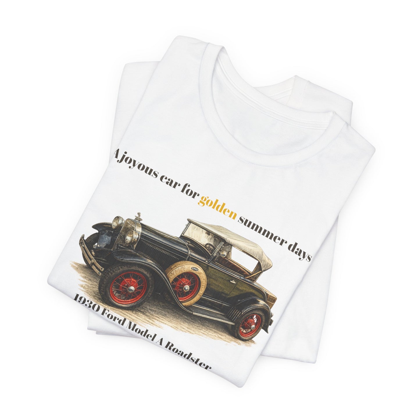 1930 Ford Model A Roadster Tee — "A joyous car for golden summer days" Unisex Jersey Short Sleeve Tee (JNH)