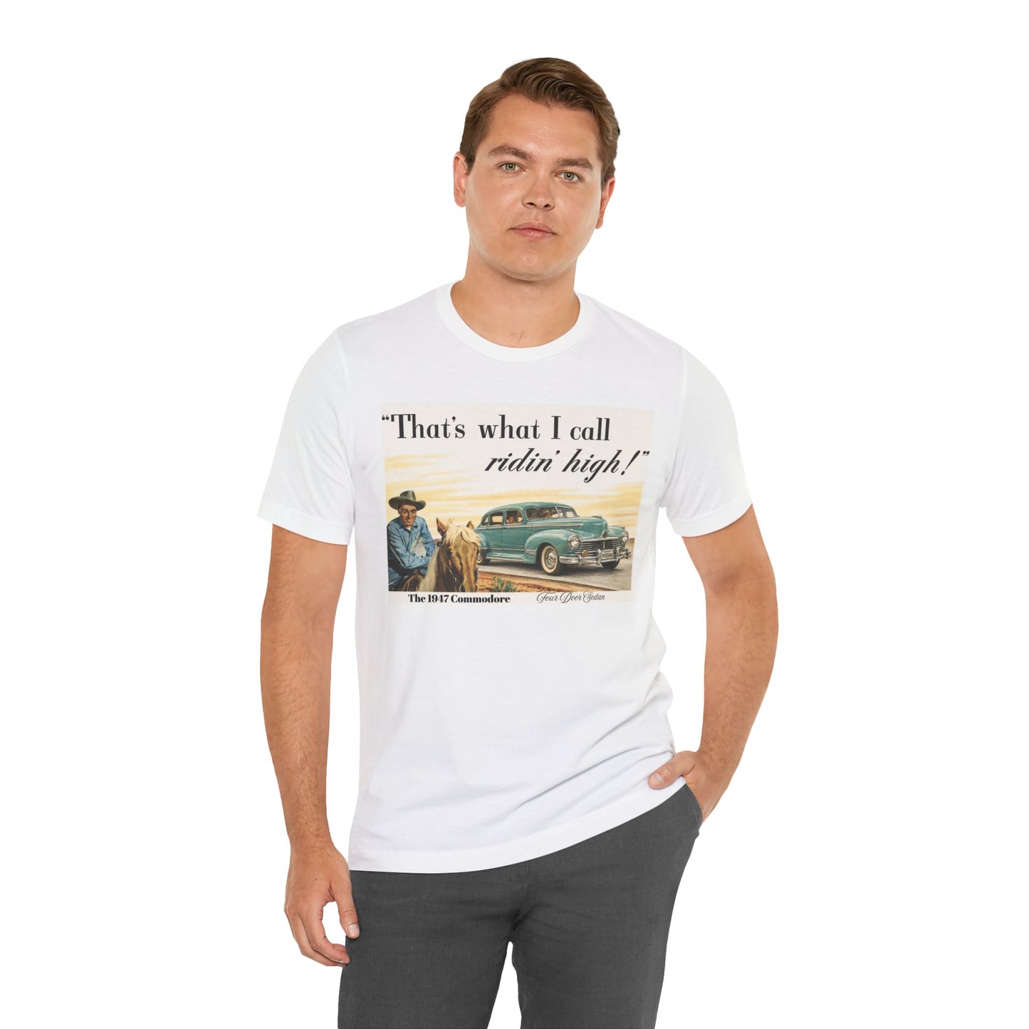 1947 Hudson Commodore 'That's What I Call Ridin' High' Classic Car Tee - Unisex Jersey Short Sleeve Tee (RonR)