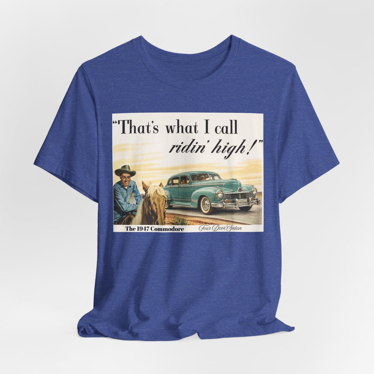 1947 Hudson Commodore 'That's What I Call Ridin' High' Classic Car Tee - Unisex Jersey Short Sleeve Tee (RonR)