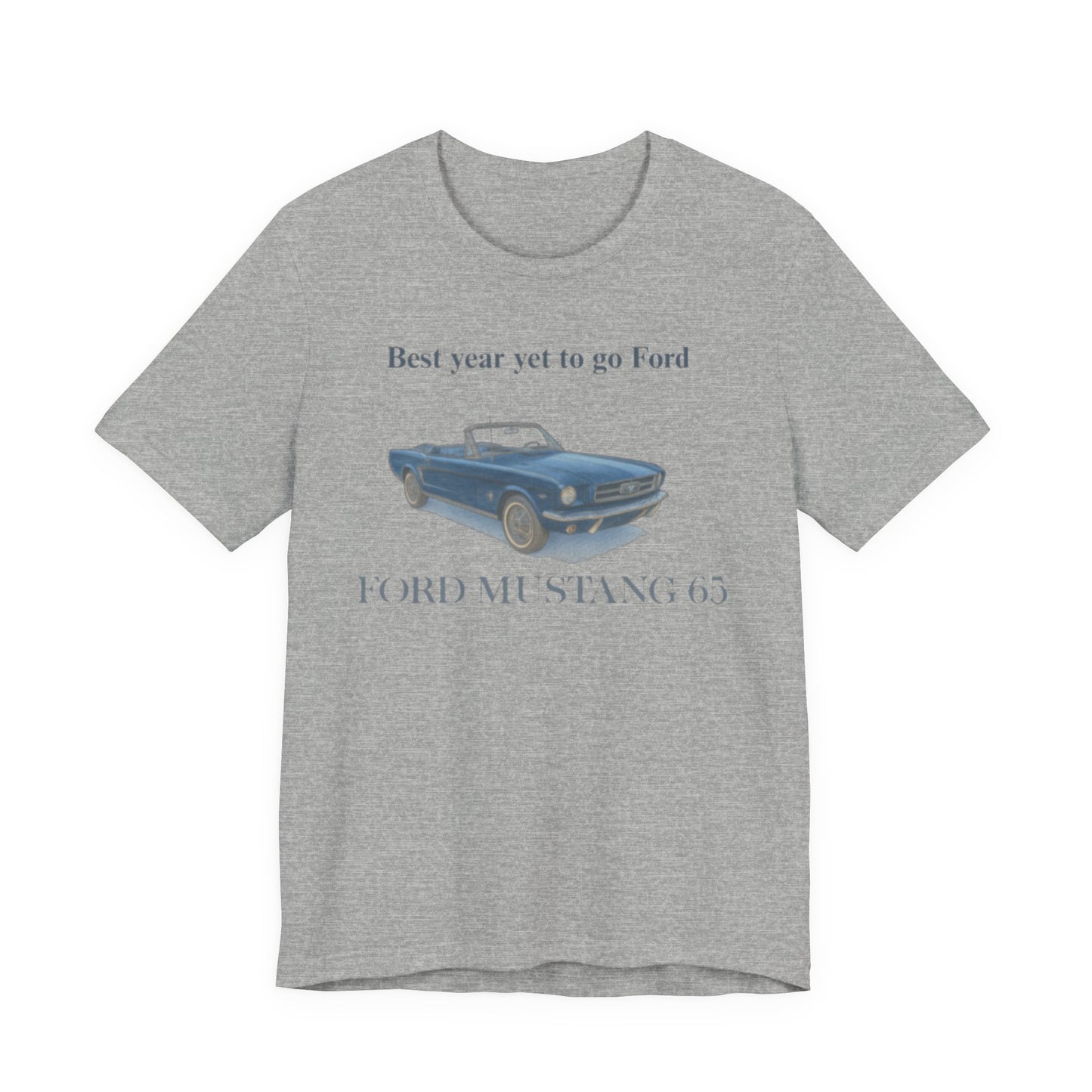 1965 Ford Mustang '65 Tee – "Best year yet to go Ford" Classic Car T‑Shirt
