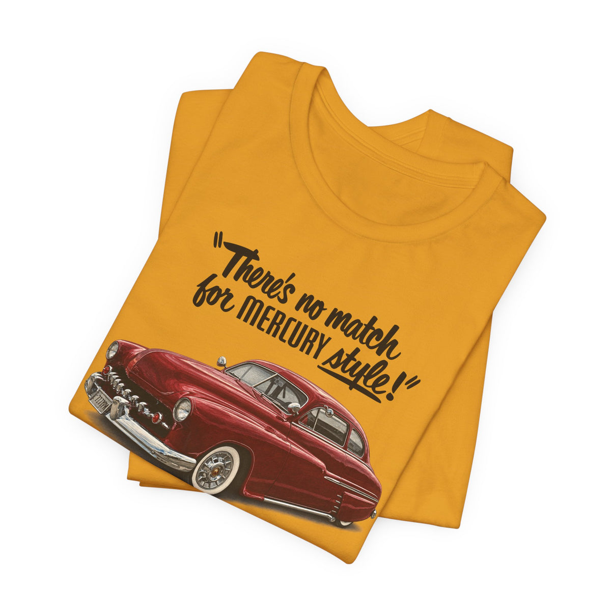 1949 Mercury Car T-Shirt – "There's No Match for Mercury Style" Classic Auto Tee
