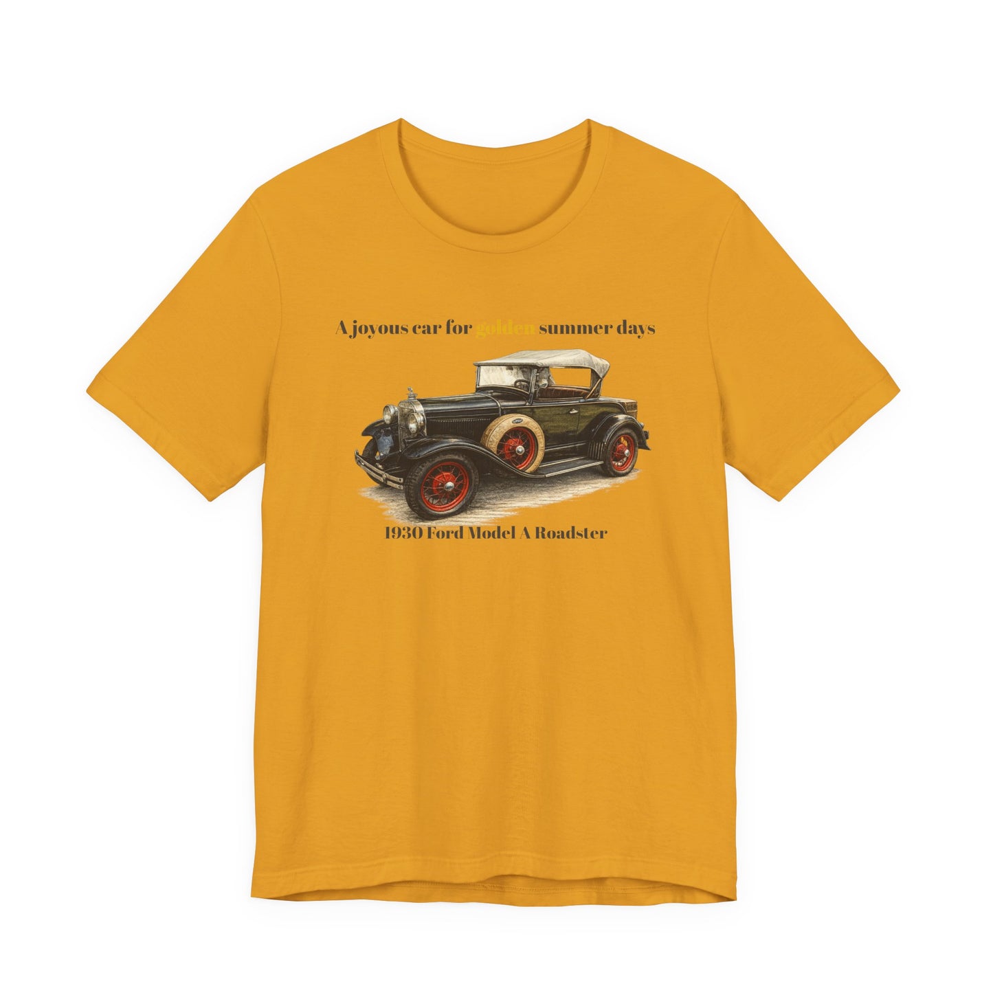 1930 Ford Model A Roadster Tee — "A joyous car for golden summer days" Unisex Jersey Short Sleeve Tee (JNH)