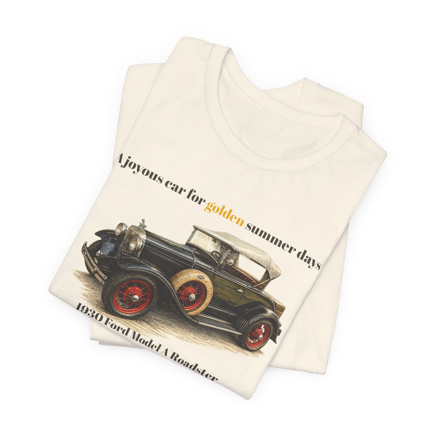 1930 Ford Model A Roadster Tee — "A joyous car for golden summer days" Unisex Jersey Short Sleeve Tee (JNH)