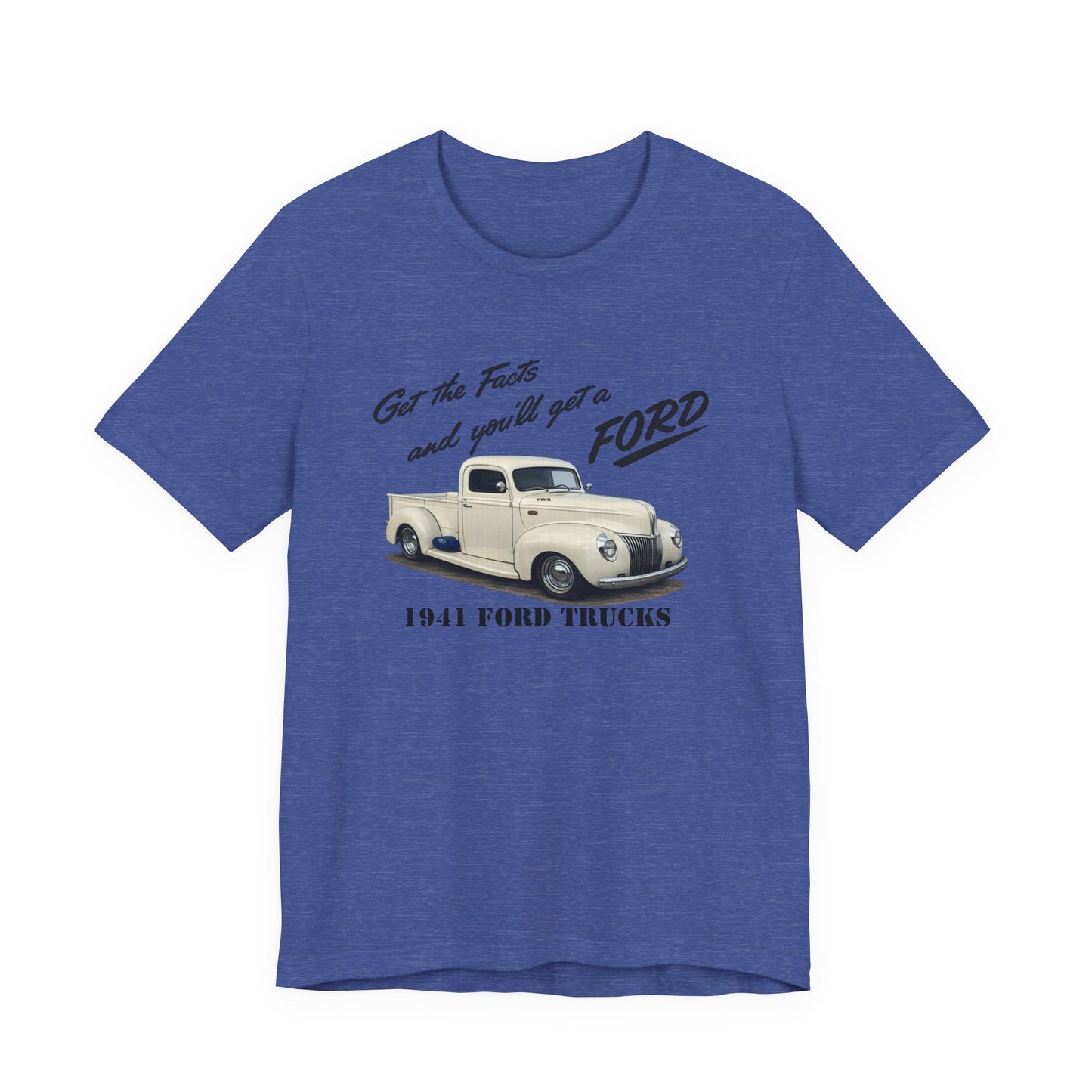 1941 Ford Trucks Vintage Pickup T-Shirt — "Get the Facts and You’ll Get a Ford" Classic Car Tee
