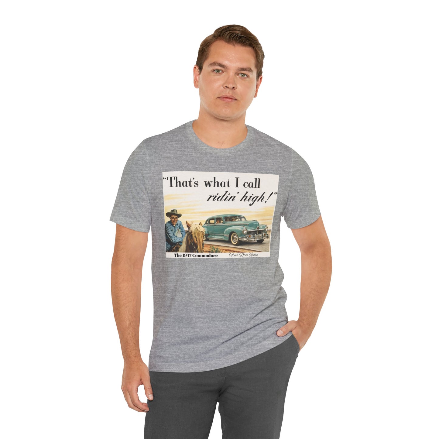 1947 Hudson Commodore 'That's What I Call Ridin' High' Classic Car Tee - Unisex Jersey Short Sleeve Tee (RonR)