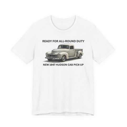 1947 Hudson Pickup T-Shirt — "Ready for All-Round Duty" Classic Truck Tee (RonR)