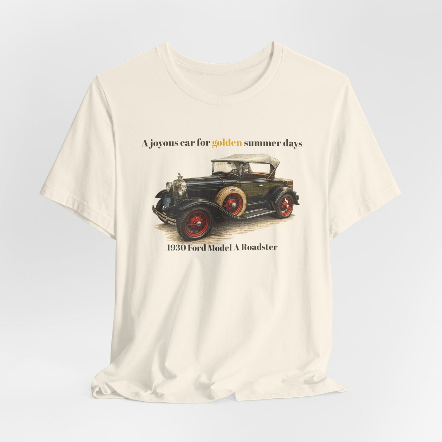 1930 Ford Model A Roadster Tee — "A joyous car for golden summer days" Unisex Jersey Short Sleeve Tee (JNH)
