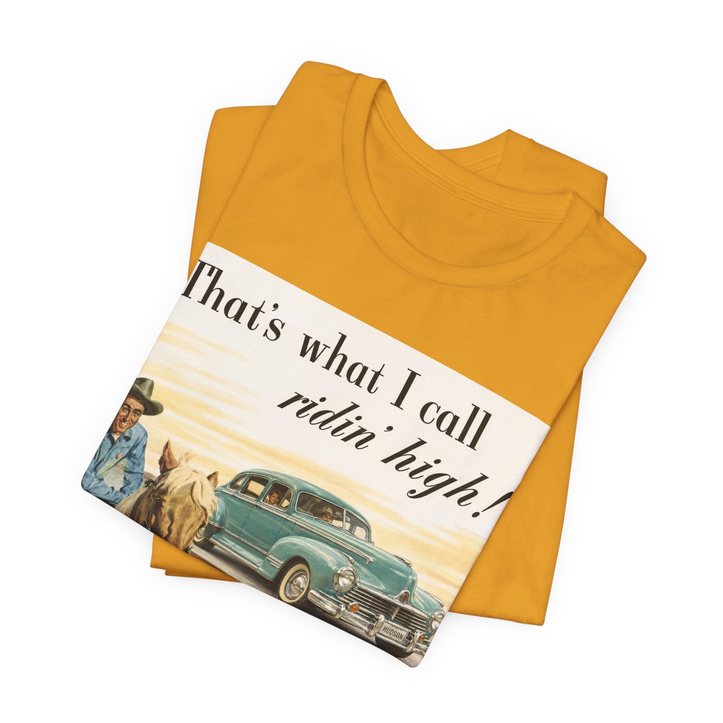 1947 Hudson Commodore 'That's What I Call Ridin' High' Classic Car Tee - Unisex Jersey Short Sleeve Tee (RonR)