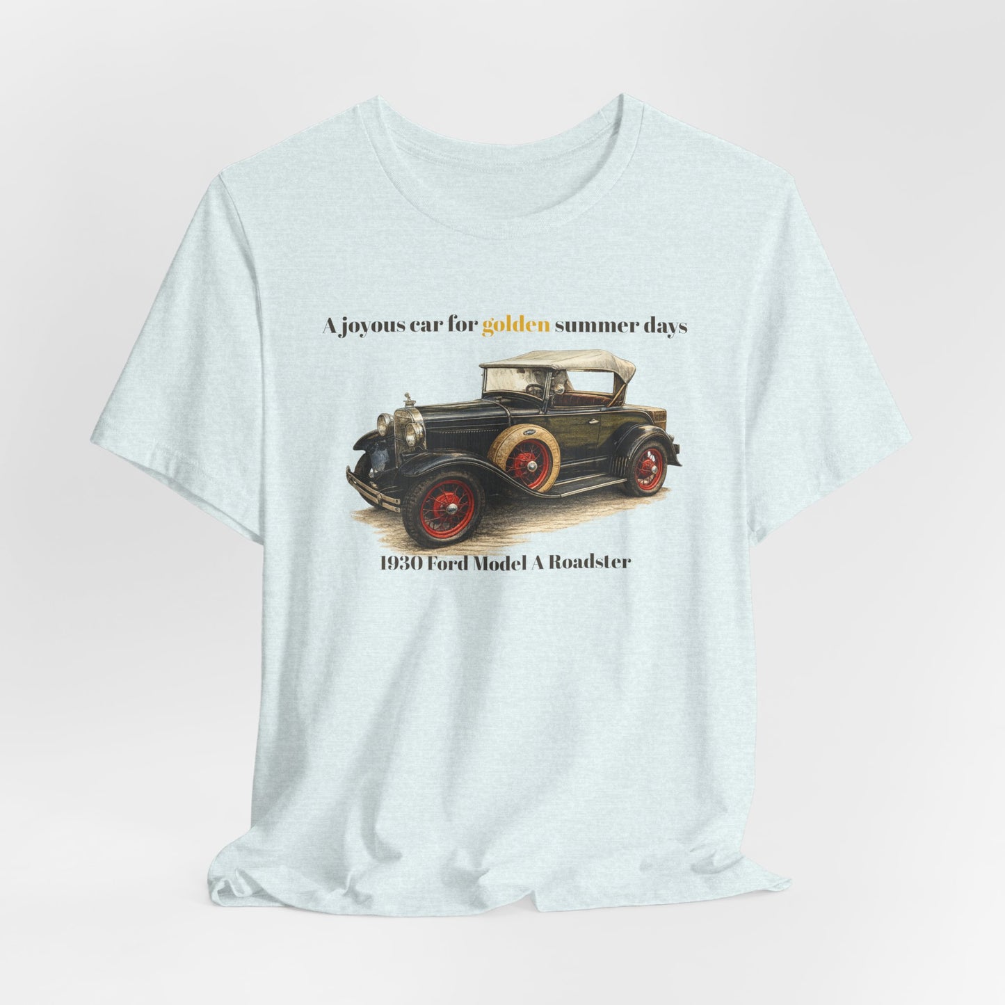 1930 Ford Model A Roadster Tee — "A joyous car for golden summer days" Unisex Jersey Short Sleeve Tee (JNH)